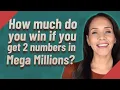 How much do you win if you get 2 numbers in Mega Millions
