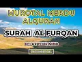 Lagu Murotal Merdu  Penyejuk Hati \u0026 Pikiran Surah AL Furqon Qari Syeikh Alaa' Aqel