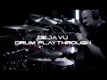 Deja Vu (Official Drum Playthrough)