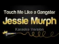 Lagu Jessie Murph - Touch Me Like a Gangster (Karaoke Version)