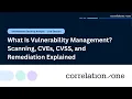 What Is Vulnerability Management Scanning CVEs CVSS and Remediation Explained