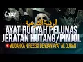 Lagu RUQYAH PELUNAS JERATAN HUTANG DAN PINJOL - MUDAHKAN REZEKI DENGAN AYAT AL QURAN - الرقية الشرعية