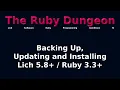 The Ruby Dungeon E02 - Backing Up Updating and Installing Lich 5 8 Ruby 3 3
