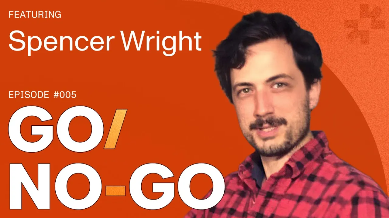 Go/No-Go Episode 005 | Spencer Wright