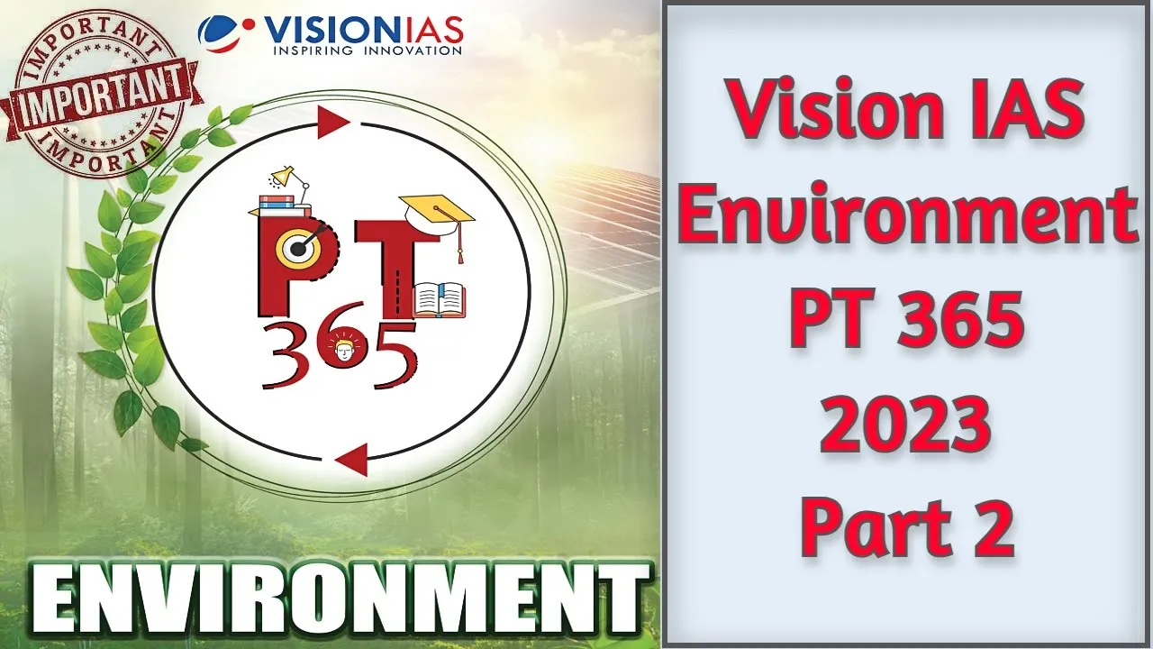 Environment || PT 365 2023 || Vision IAS || Part 2
