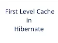 First Level Cache in Hibernate