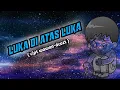 Download Lagu lirik lagu||lukadiatasluka (cipt wawan dcozt)obat tidur