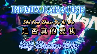 Download Remix Karaoke || No Vocal || Shi Fo Cen De Ai Wo-是否真的愛我 || Dj Brian Bie MP3