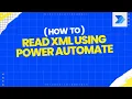 Read XML From File - XML Automation How to Read XML Data using Power Automate
