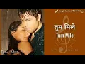 Lagu Tum Mile (Love Reprise) - Tum Mile (2009)- Javed Ali - Pritam - 320Kbps