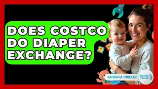 Does Costco Do Diaper Exchange - Raising A Toddler