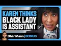 Lagu KAREN Thinks BLACK LADY Is Assistant | Dhar Mann Bonus!
