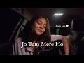Download Lagu Jo Tum Mere Ho - Anuv Jain (full female acoustic version)