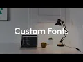 Create and use Custom Fonts