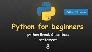 PYTHON FULL COURSE PYTHON FOR BEGINNERS PYTHON Break and Continue Statement