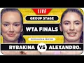 RYBAKINA vs ALEXANDROVA WTA Finals 2025 LIVE Tennis Watchalong