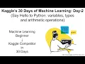 Kaggle s 30 Days Of ML Day-2 Say Hello to Python variables types and arithmetic operations