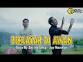 BERLAYAR DI AWAN ( ADIBAL ) || ZAY HARAHAP feat JAY NASUTION || Cover