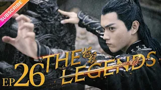 ENG SUB The Legends EP26 Bai Lu Xu Kai Dai Xu Fresh Drama 