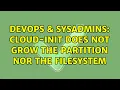 DevOps SysAdmins cloud-init does not grow the partition nor the filesystem