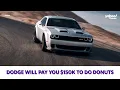 Dodge will pay someone 150 000 to make donuts