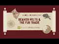 Hands-on History Beaver Pelts and the Fur Trade