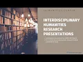 Interdisciplinary Humanities Research Presentations 2021-22