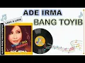 Download Lagu Lagu Lirik - BANG TOYIB - ADE IRMA