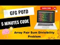 Array Pair Sum Divisibility Problem GFG POTD GeeksForGeeks Easy and Crisp Solution