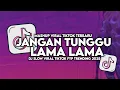 Lagu DJ DON'T WAIT FOR LONG SLOW VIRAL TIKTOK FULL SONG MAMAN FVNDY 2025