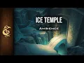 Lagu Ice Temple | Fantasy Ambience | 1 Hour