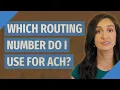 Which routing number do I use for ACH