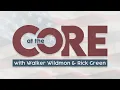 At The Core with Walker Wildmon Rick Green