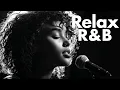 Download Lagu 【R\u0026B Soul】Relax \u0026 Reflect Playlist – Smooth Vocals \u0026 Deep Grooves