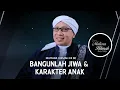 Bangunlah Jiwa \u0026 Karakter Anak | Penjabaran Mutiara Hikmah ke 80 | Buya Yahya | 14 Juli 2022 M