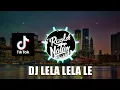 Download Lagu DJ LELA LELA LE VIRAL TIKTOK 2020