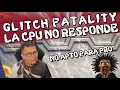 Lagu Glitch FATALITY LA CPU cae sin defensa