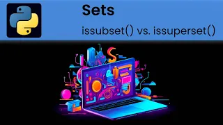 Python - Sets issubset vs issuperset methods