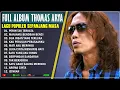 Download Lagu THOMAS ARYA FULL ALBUM TERBAIK | Perih Tak Terkata | Manjamu Berobah Benci