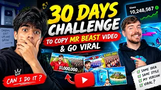 30 DAYS CHALLENGE: I Copied MrBeast’s Videos… Can I Go VIRAL? 😱🔥