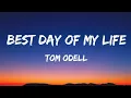 Download Lagu Tom Odell - The Best Day Of My Life (Lyrics)