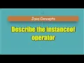 Describe the instanceof operator