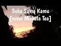 Download Lagu Suka Sama Kamu | D'Bagindas [cover Michela Tea]