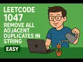 LeetCode 1047 Remove All Adjacent Duplicates in String easy