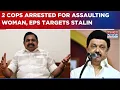 Download Lagu E Palaniswami Targets Tamil Nadu CM MK Stalin After 2 Cops Arrested For Assaulting Andhra Woman