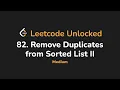82 Remove Duplicates from Sorted List II Leetcode Unlocked - Python