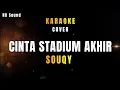 Download Lagu CINTA STADIUM AKHIR - SOUQY (KARAOKE COVER)