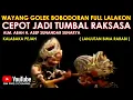 Download Lagu Wayang Golek Asep Sunandar Sunarya Bobodoran Full Lalakon l Cepot Jadi Tumbal - Kalabaka Pejah