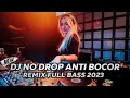 Download Lagu DJ NO DROP ANTI BOCOR REMIX FULL BASS 2023 @Temp4t..Mainan905