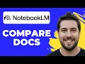 How To Compare Multiple Documents In NotebookLM Full Guide